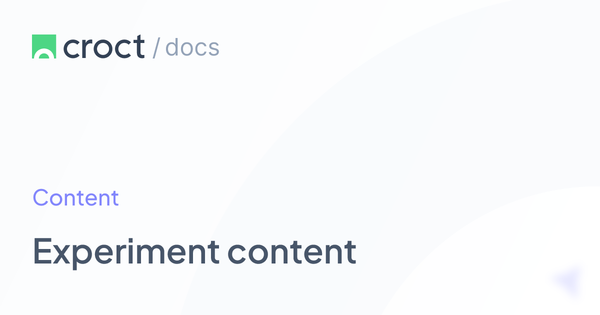 Experiment content | Croct Documentation