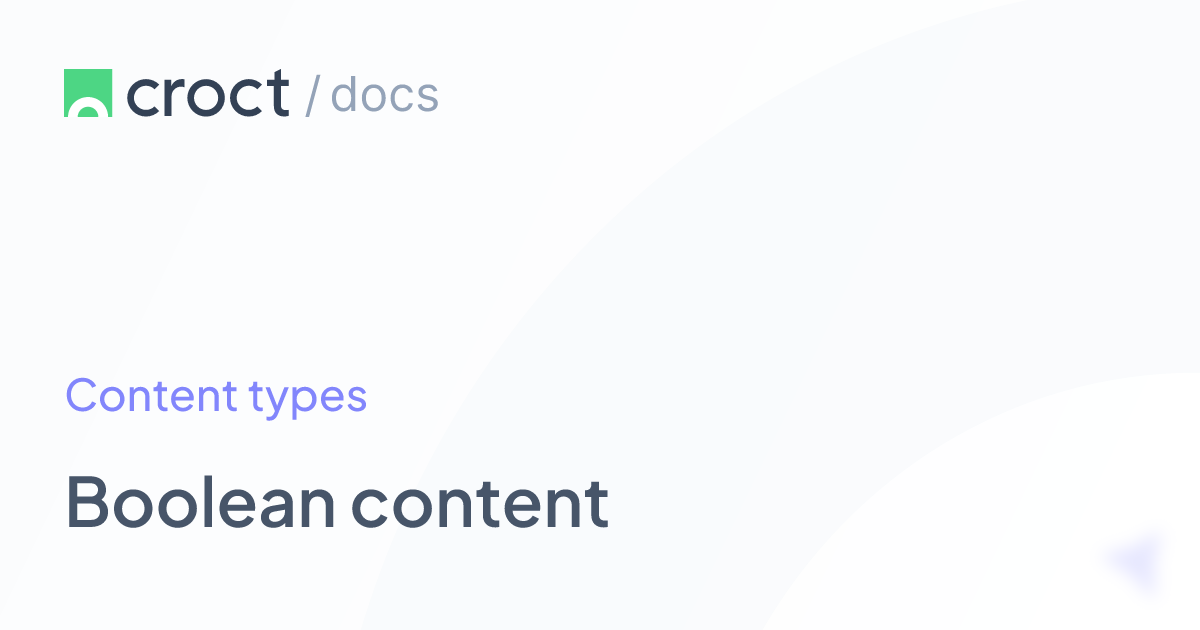 Boolean content | Croct Documentation
