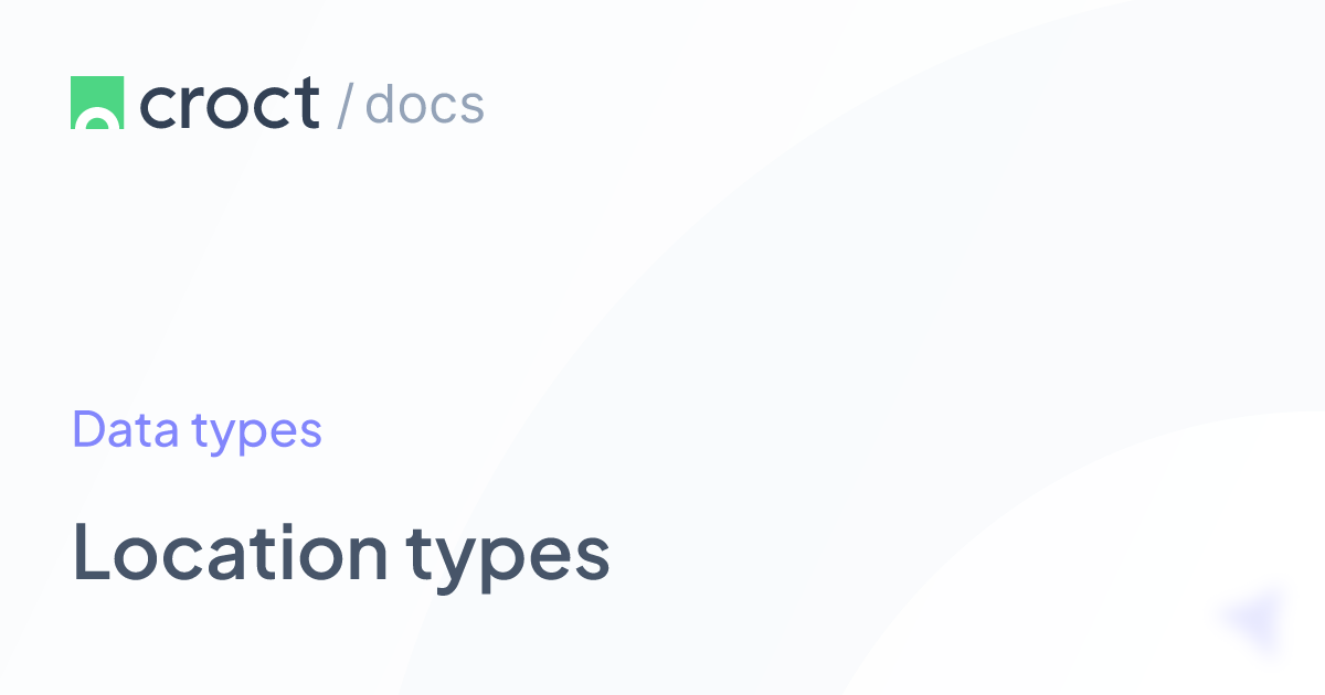 Location types | Croct Documentation
