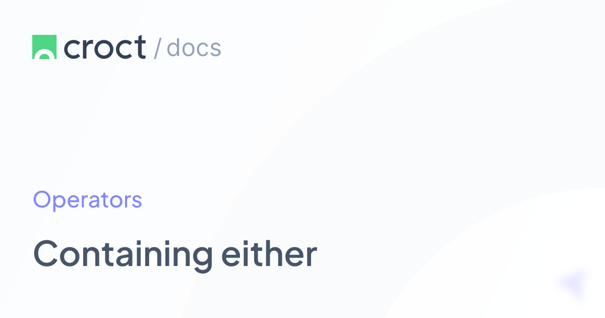 Containing either | Croct Documentation