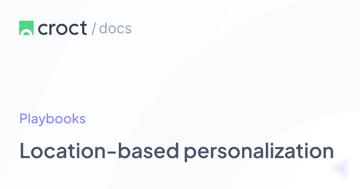 Location-based personalization | Croct Documentation