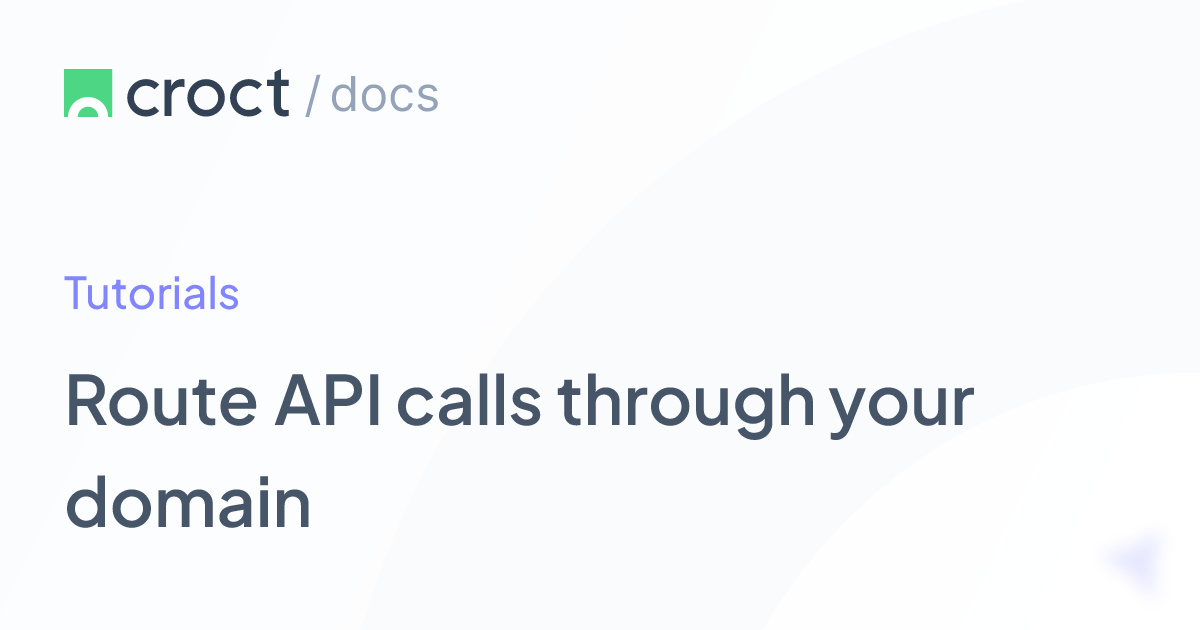 Route API calls through your domain | Croct Documentation