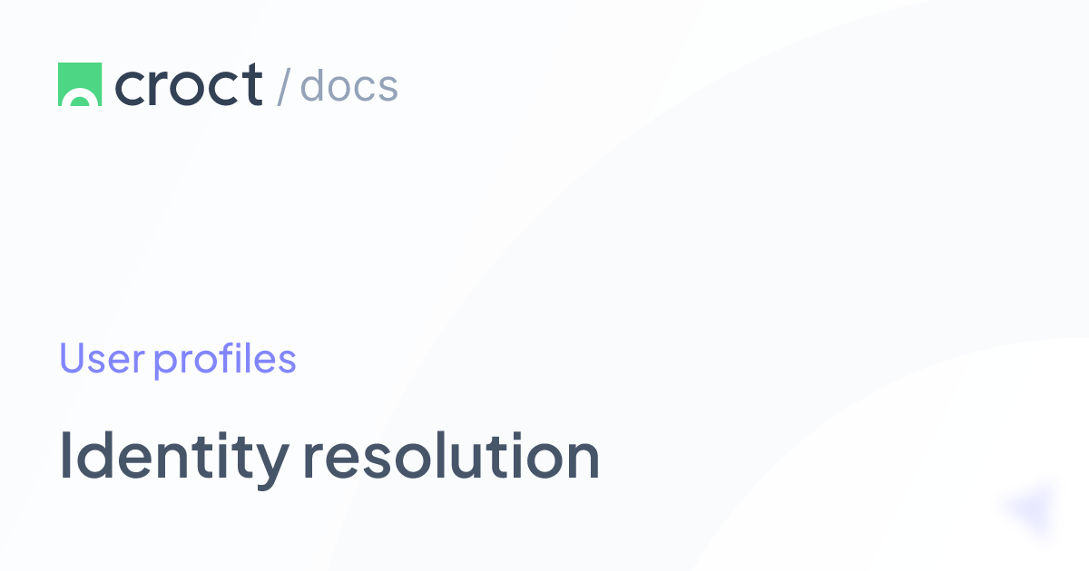 Identity resolution | Croct Documentation
