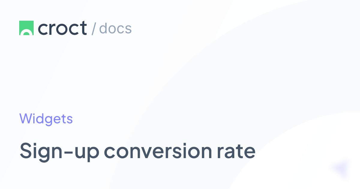 Sign-up conversion rate | Croct Documentation
